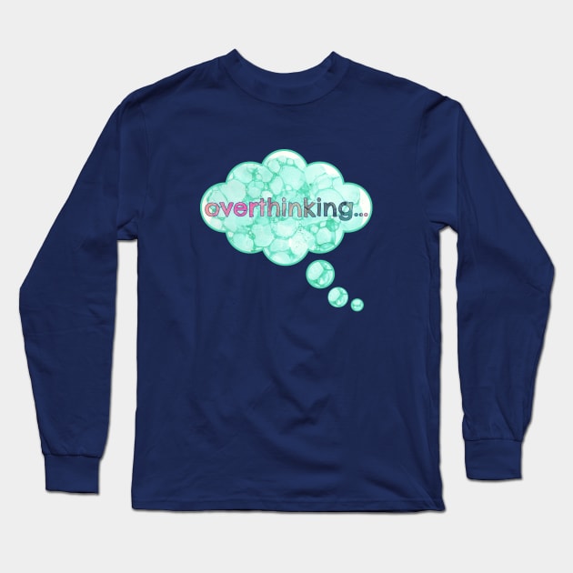 Overthinking Long Sleeve T-Shirt by yaywow